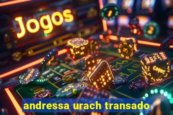 andressa urach transado